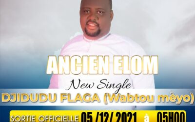 L’ARTISTE ANCIEN ELOM DE NOUVEAU SUR SCÈNE AVEC UN NOUVEAU SINGLE : DJIDUDU FLAGA (WABTOU MEYO)