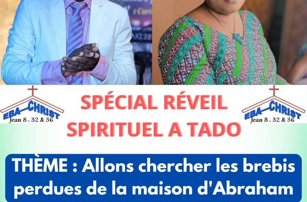 TADO : RÉVEIL SPIRITUEL DU 8 AU 14 JANVIER 2024/ NE RATEZ PAS L&rsquo;APOTHÉOSE DU DIMANCHE 14 JANVIER À L&rsquo;ÉGLISE BAPTISTE LES AFFRANCHIS DE TADO DOMÉ
