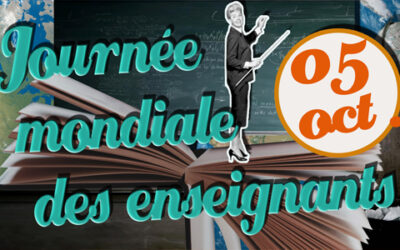 05 OCTOBRE : UNE JOURNÉE DÉDIÉE AUX ENSEIGNANTS DU MONDE ENTIER.