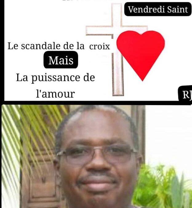 Roger la Joie de la Croix Folikoue : « Le Vendredi saint révèle un amour plus fort que la mort »